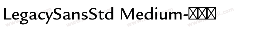 LegacySansStd Medium字体转换